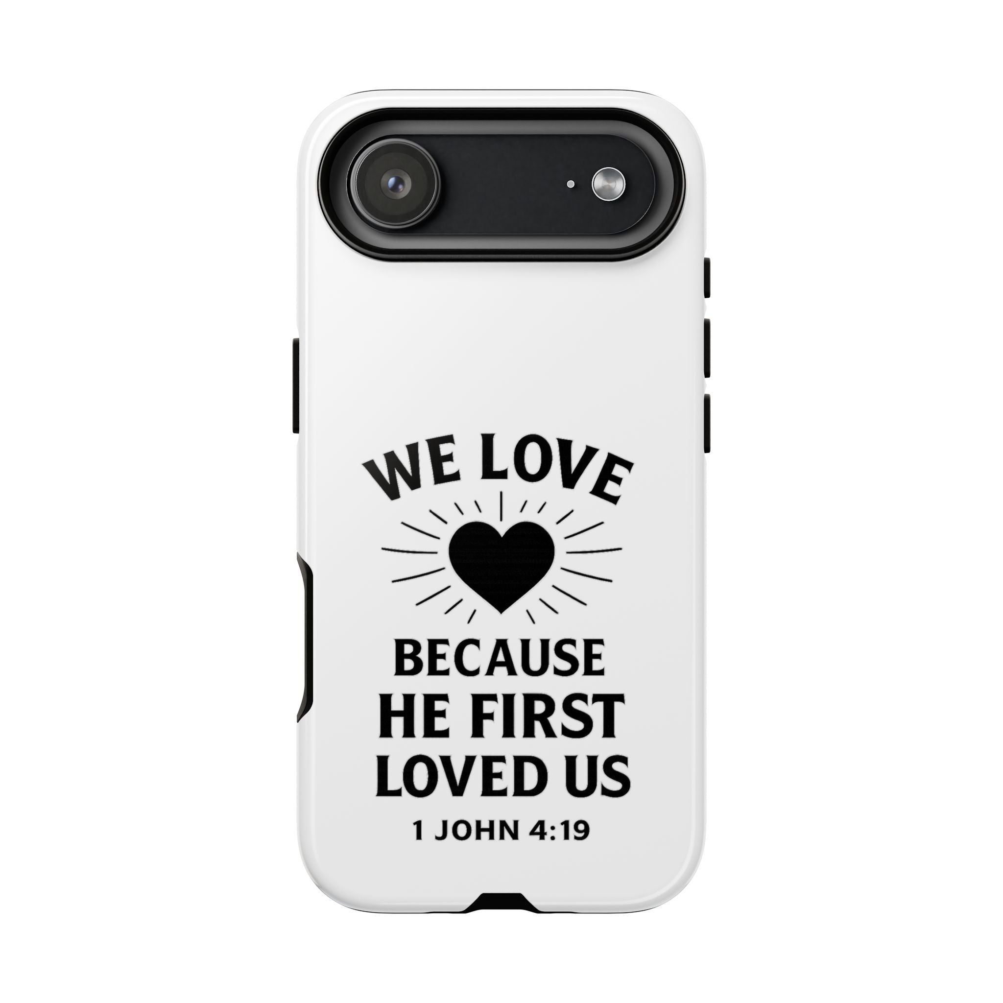 1 John 4:19 Christian Scripture Protective Case