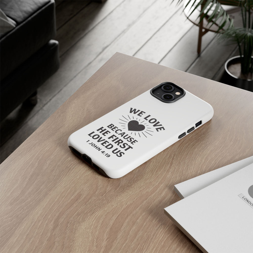 1 John 4:19 Christian Scripture Protective Case