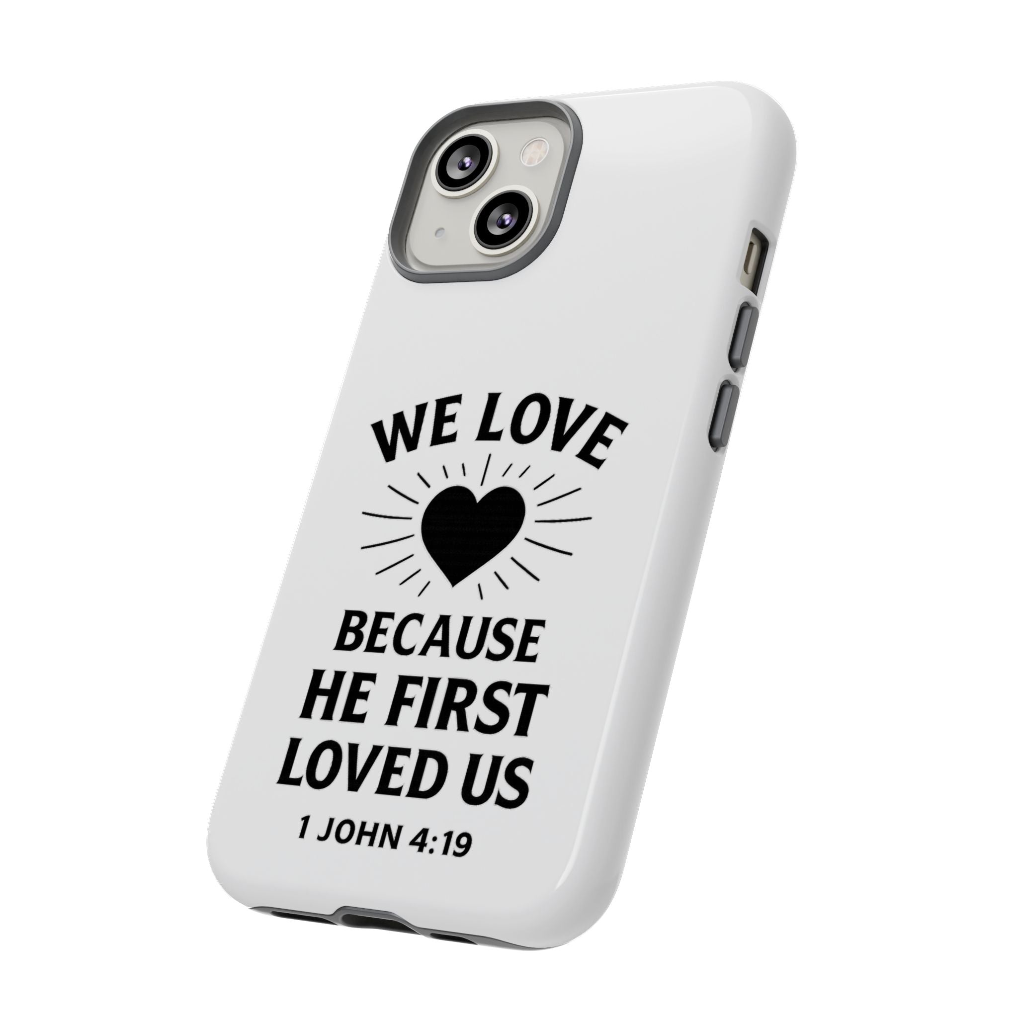 1 John 4:19 Christian Scripture Protective Case