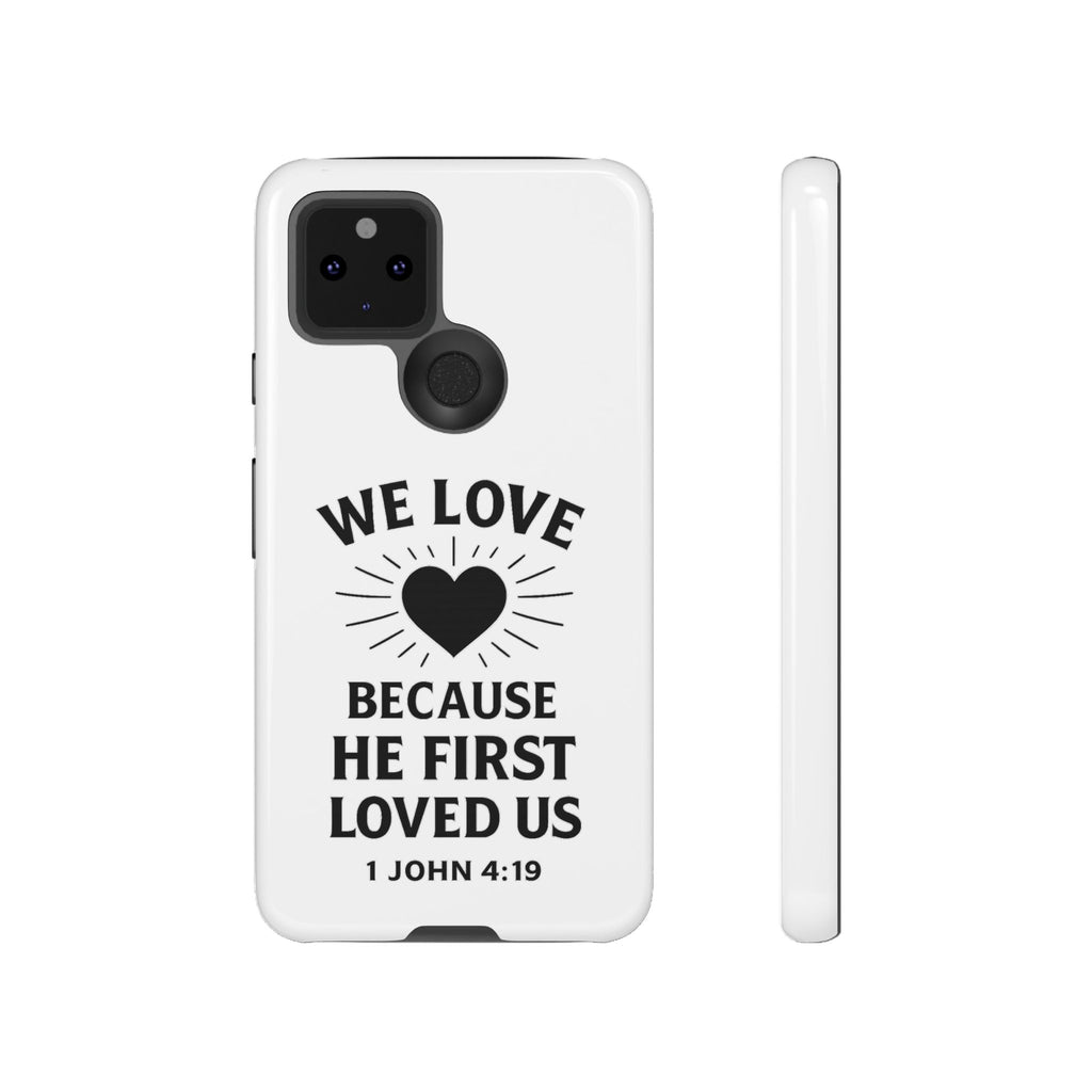 1 John 4:19 Christian Scripture Protective Case