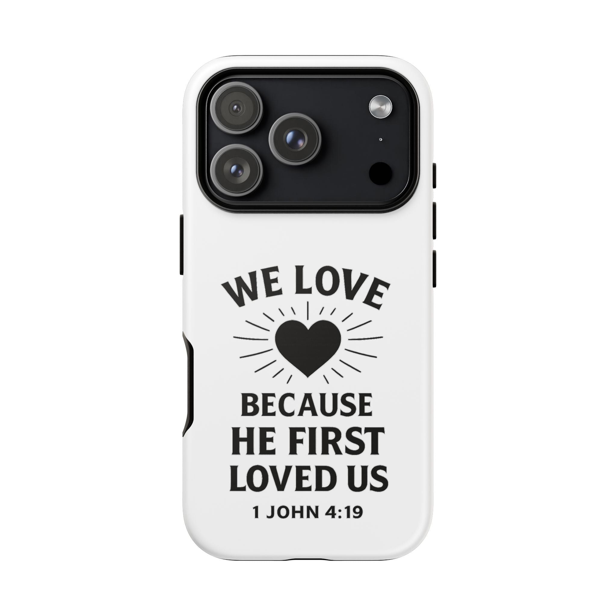 1 John 4:19 Christian Scripture Protective Case