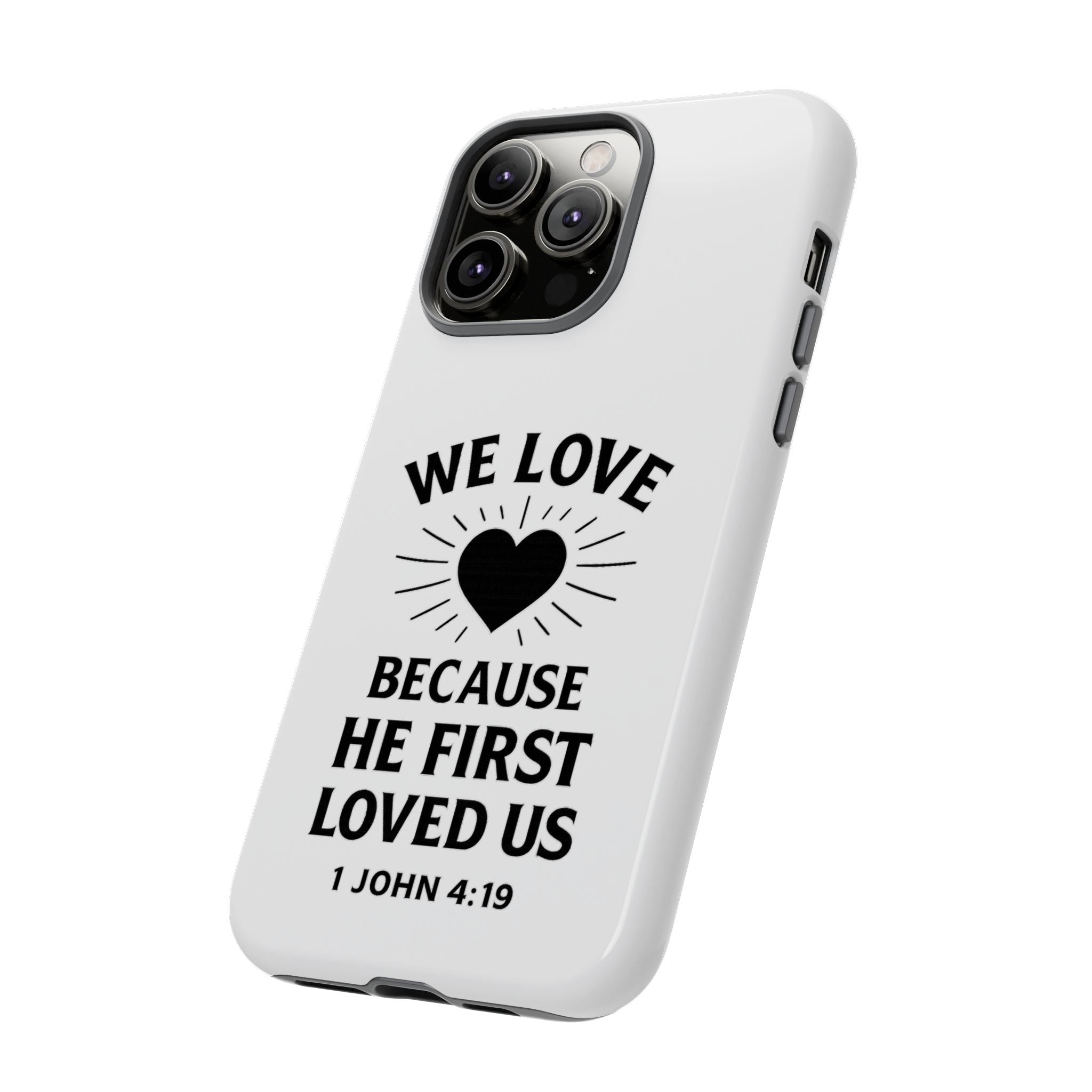 1 John 4:19 Christian Scripture Protective Case