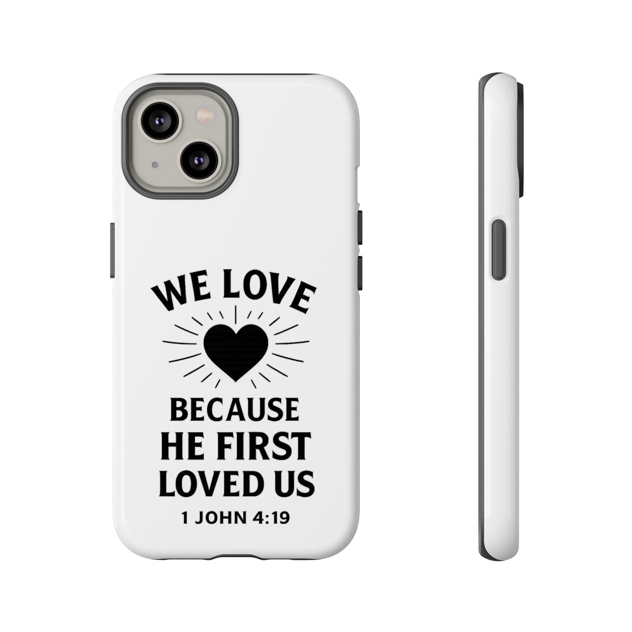 1 John 4:19 Christian Scripture Protective Case