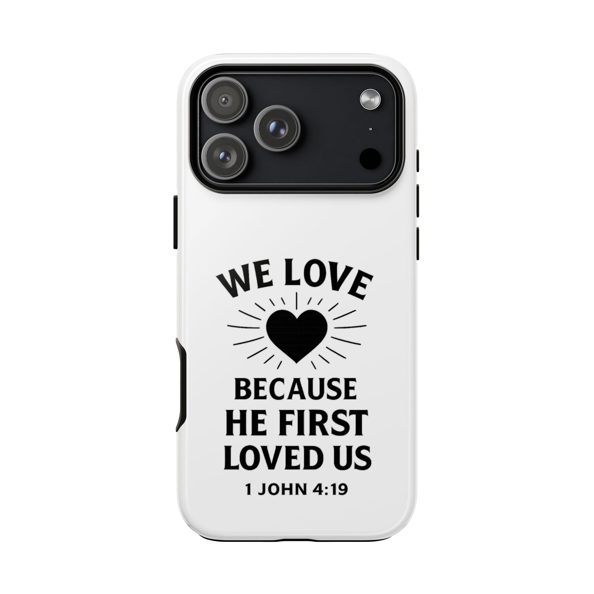 1 John 4:19 Christian Scripture Protective Case