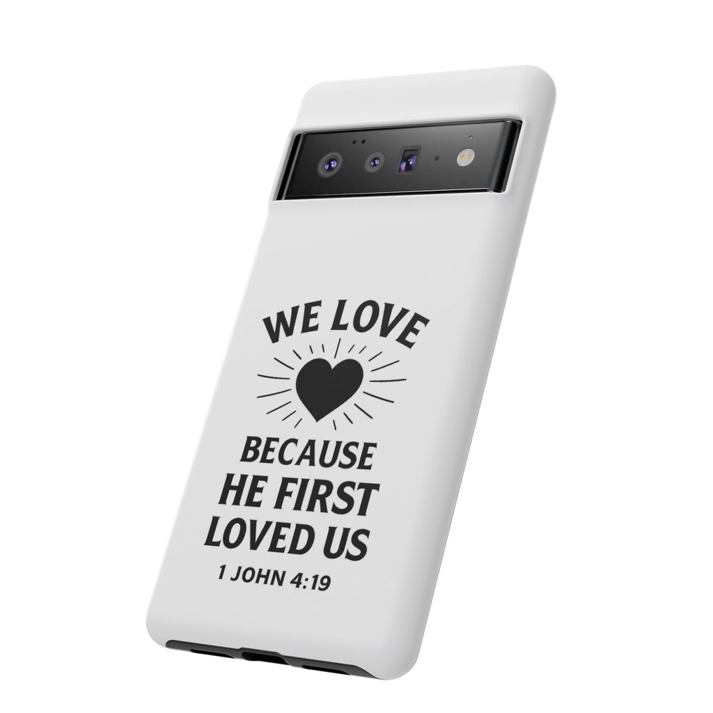 1 John 4:19 Christian Scripture Protective Case