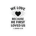Christian Scripture Sticker — We Love Because He First Loved Us" (1 John 4:19)