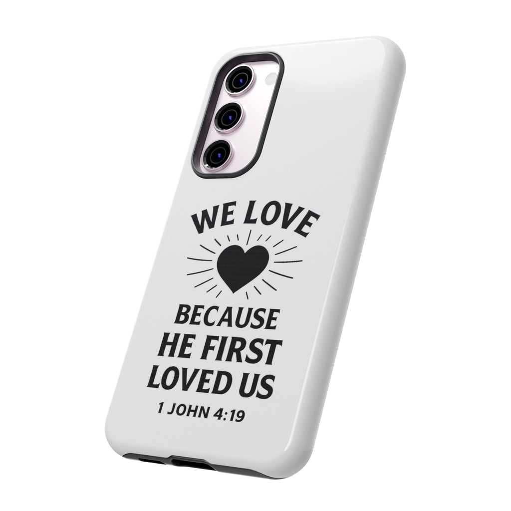 1 John 4:19 Christian Scripture Protective Case