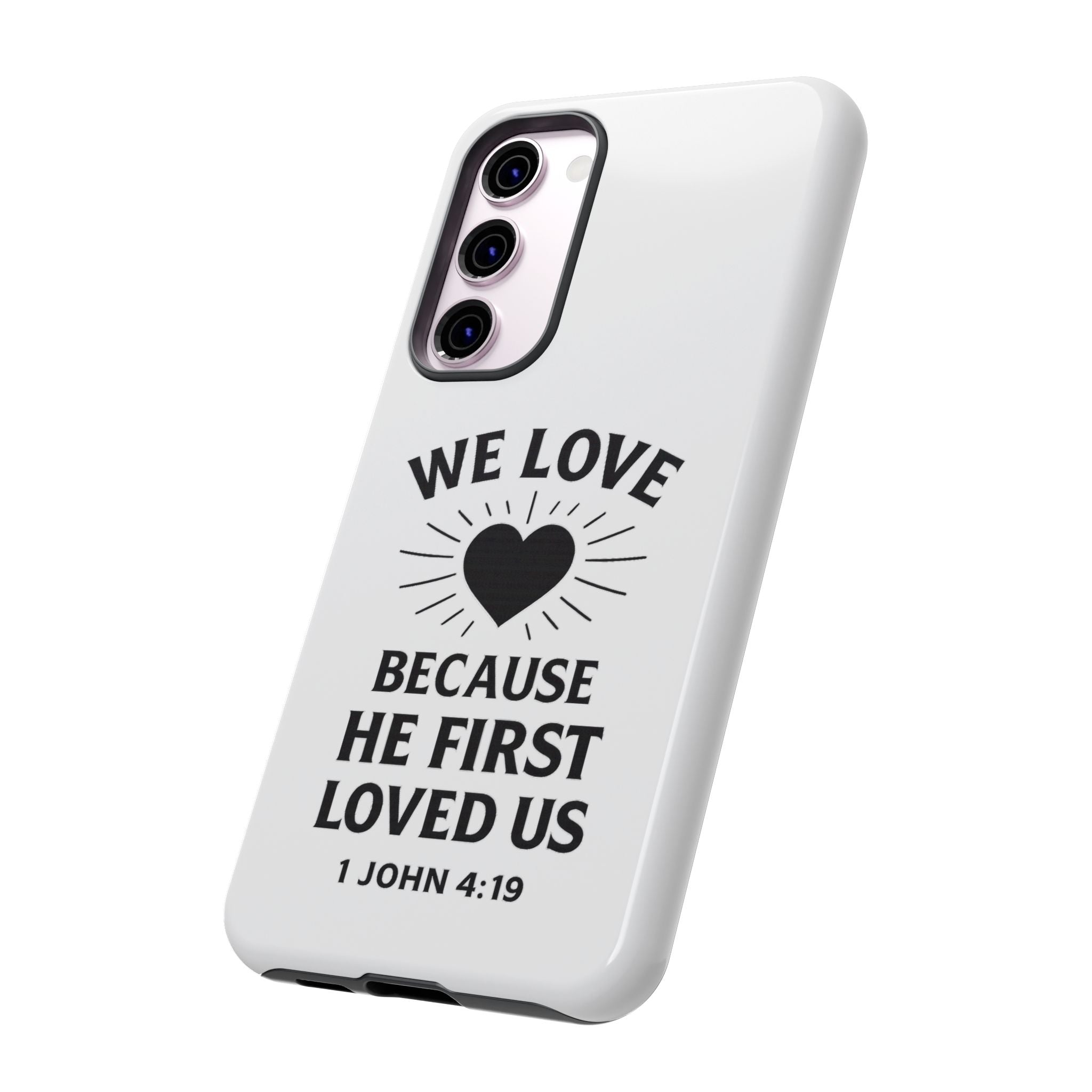 1 John 4:19 Christian Scripture Protective Case