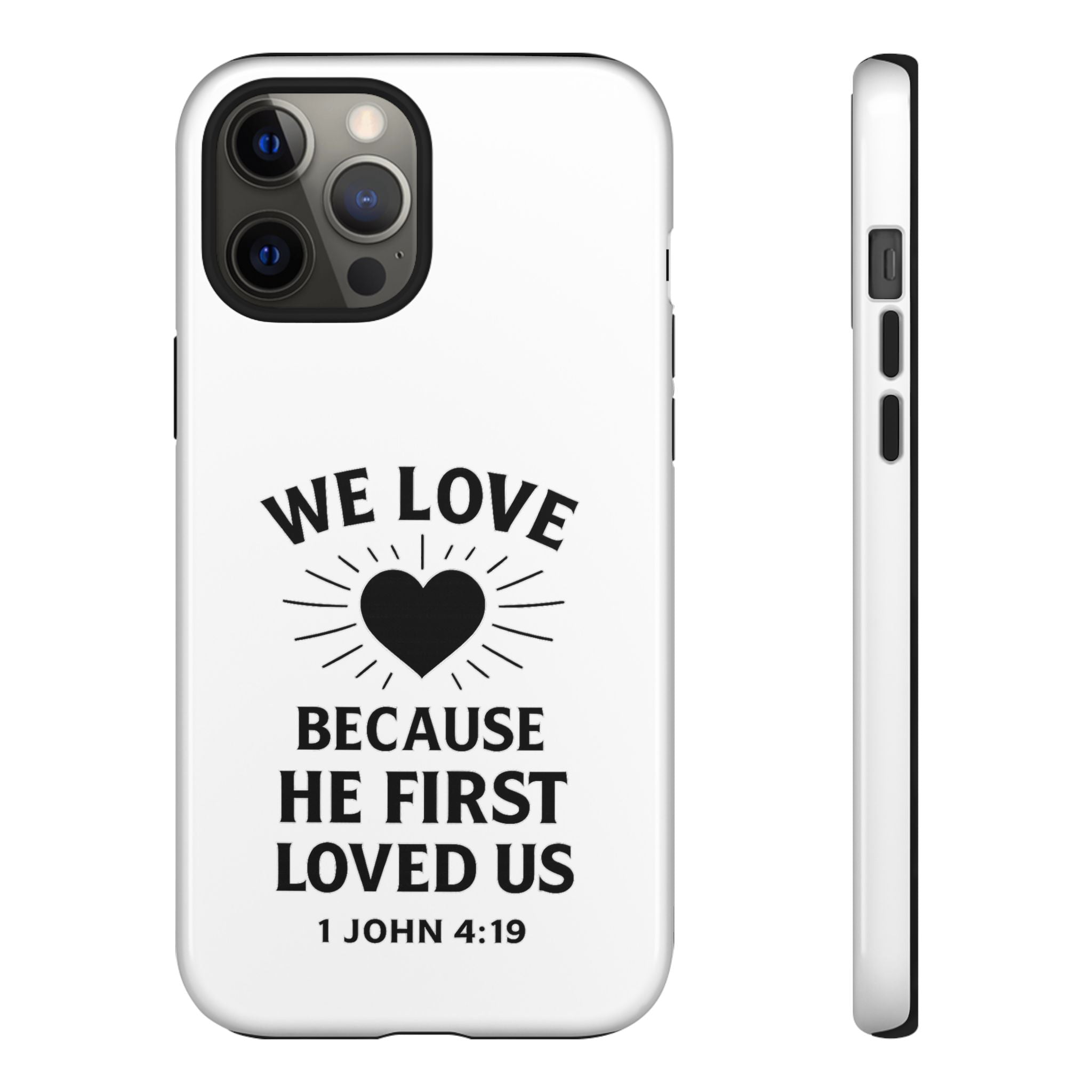 1 John 4:19 Christian Scripture Protective Case