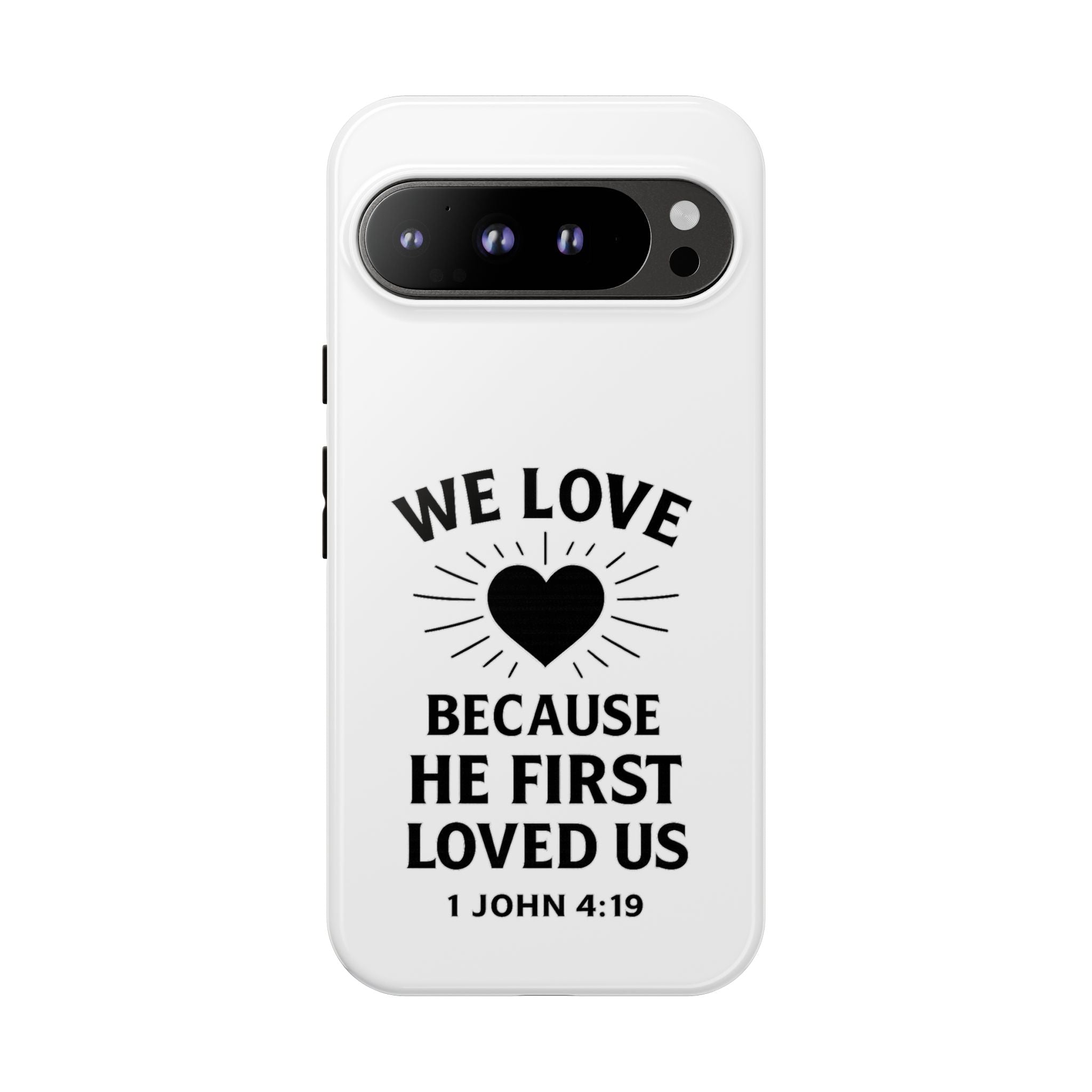 1 John 4:19 Christian Scripture Protective Case