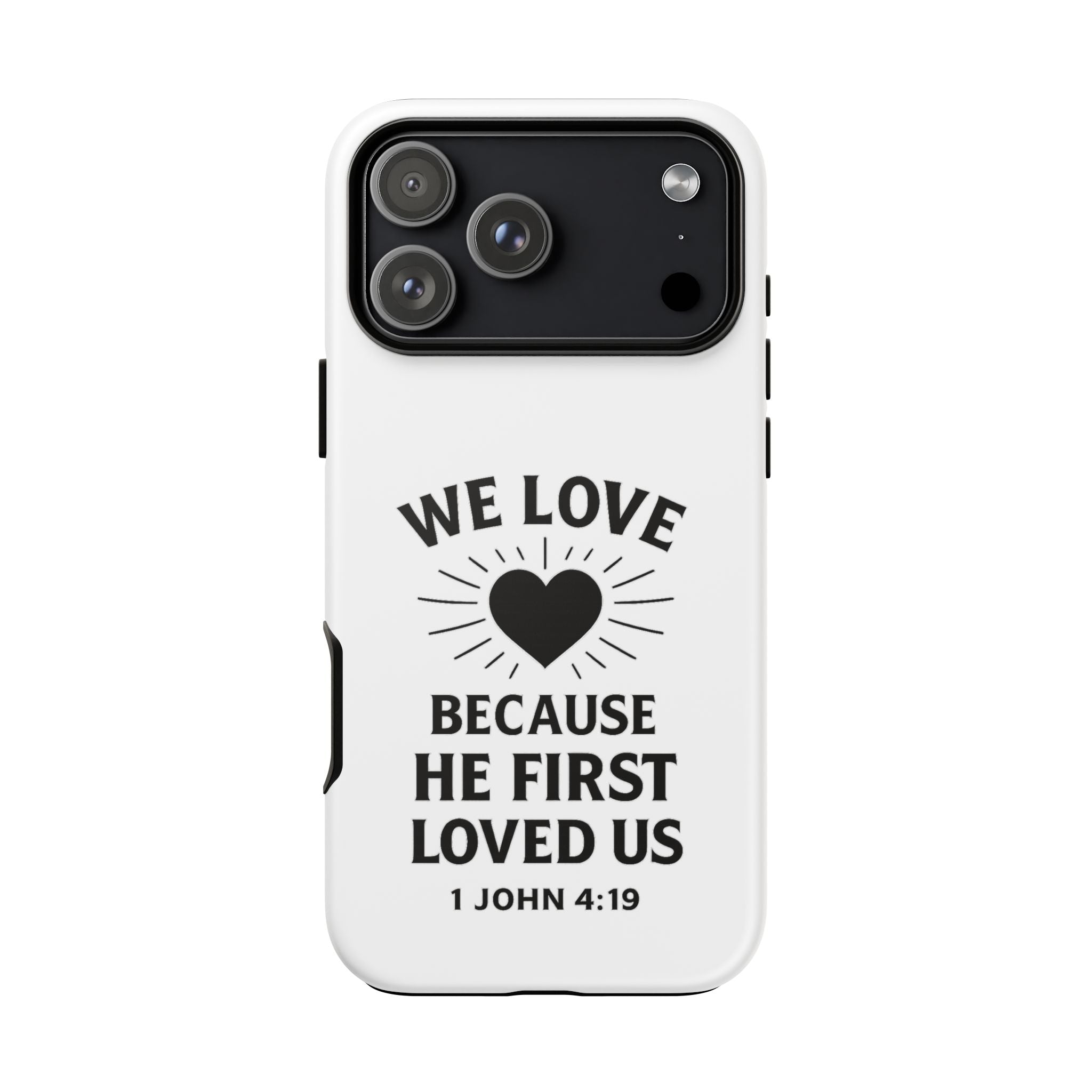 1 John 4:19 Christian Scripture Protective Case