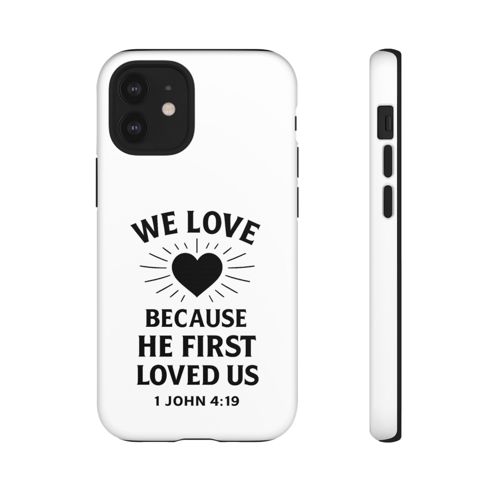 1 John 4:19 Christian Scripture Protective Case