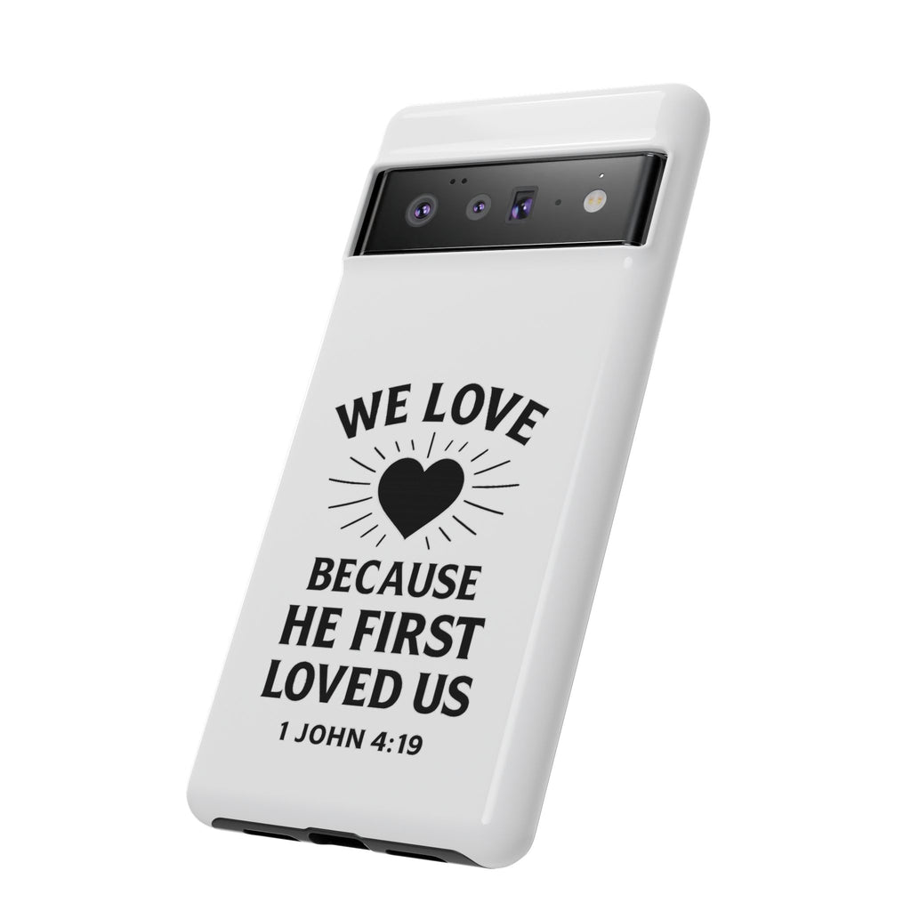 1 John 4:19 Christian Scripture Protective Case