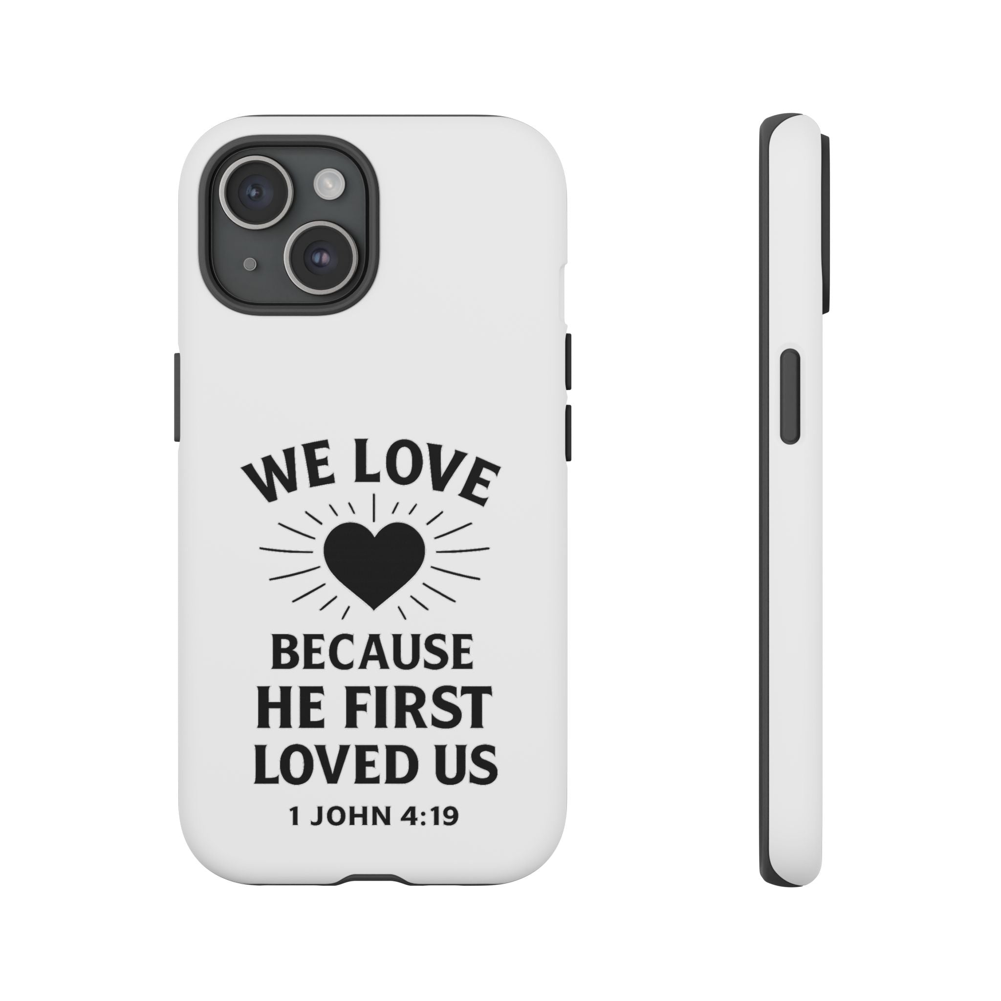 1 John 4:19 Christian Scripture Protective Case