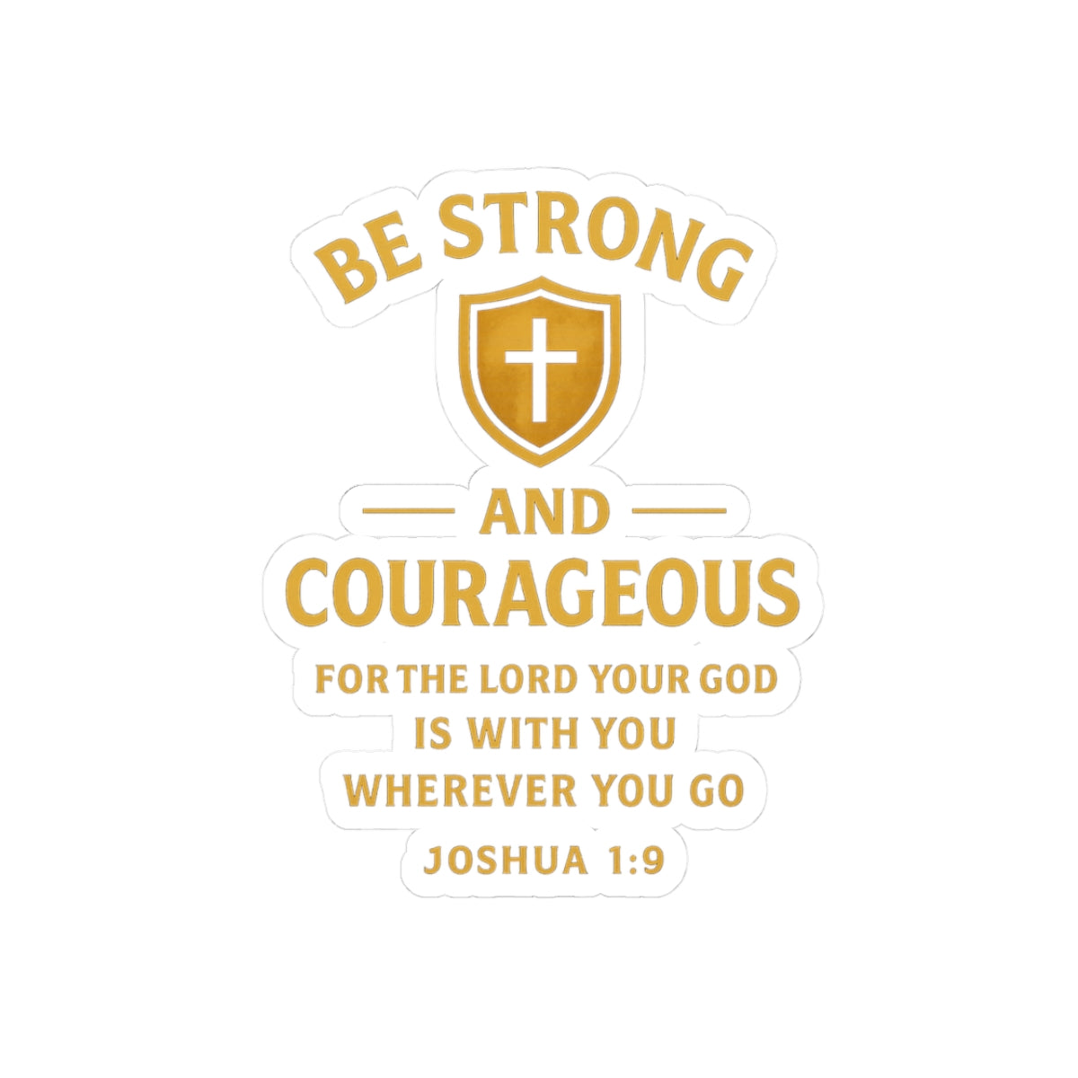 Christian Scripture Sticker — “Be Strong and Courageous” (Joshua 1:9)