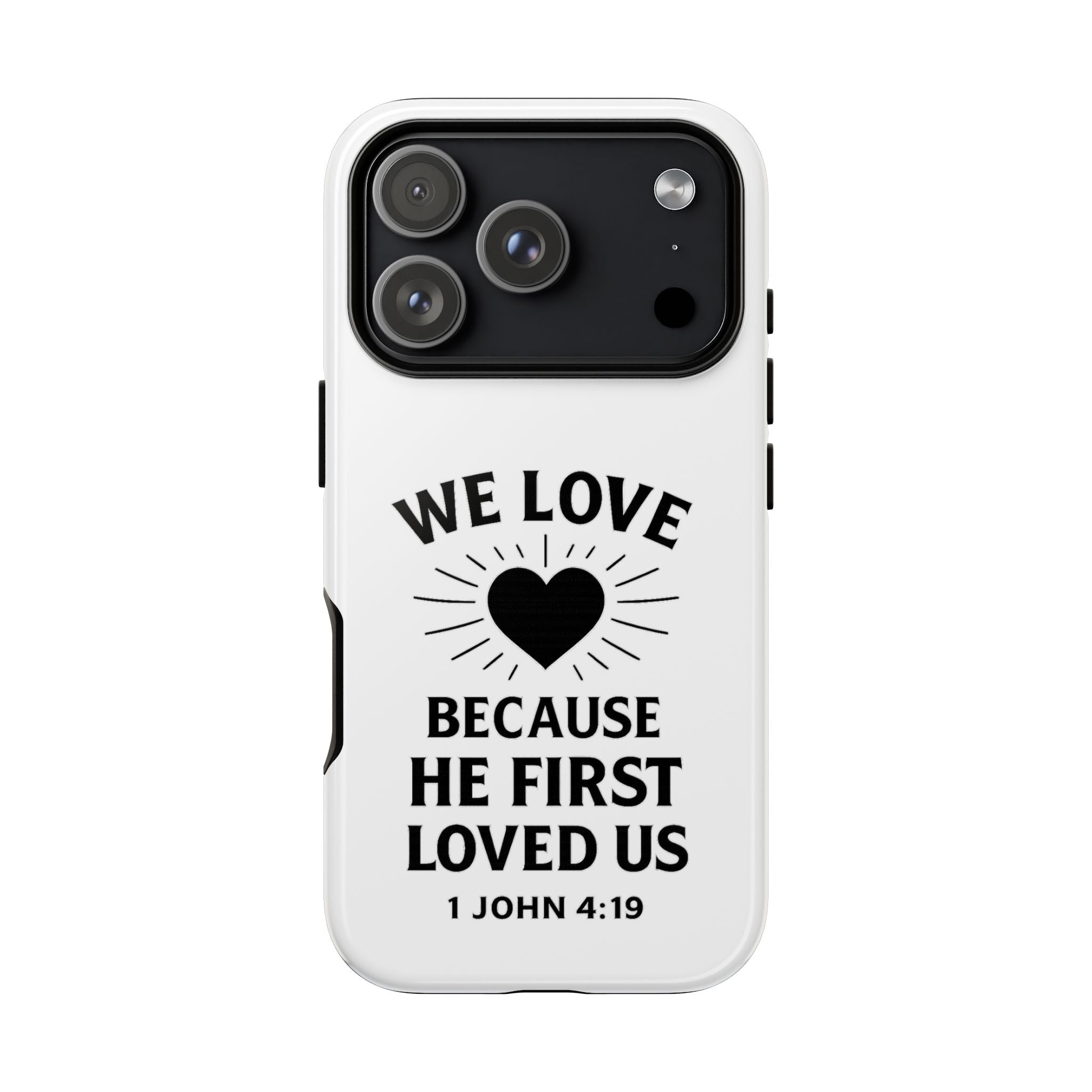 1 John 4:19 Christian Scripture Protective Case
