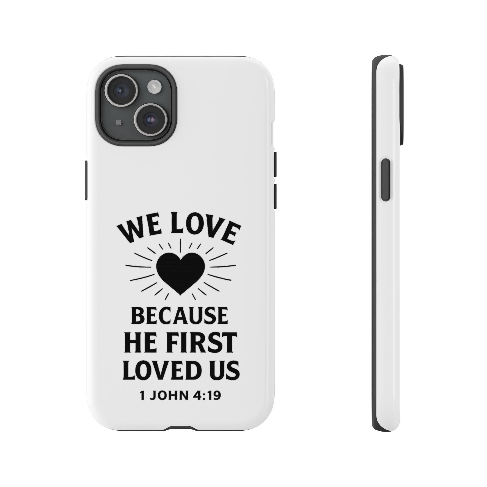 1 John 4:19 Christian Scripture Protective Case