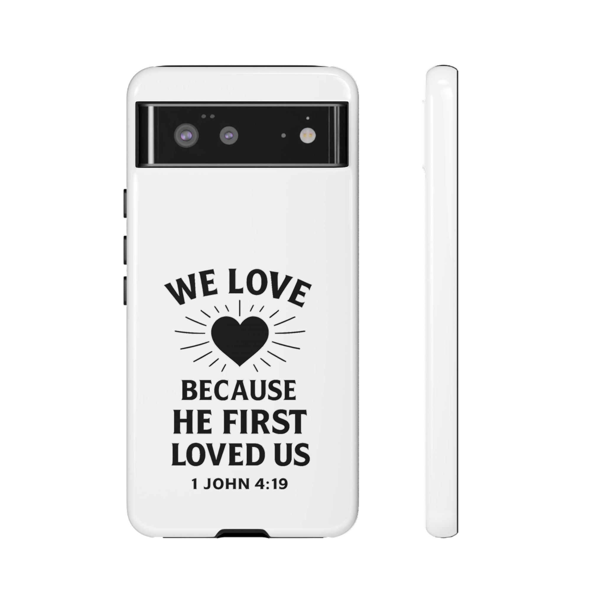 1 John 4:19 Christian Scripture Protective Case