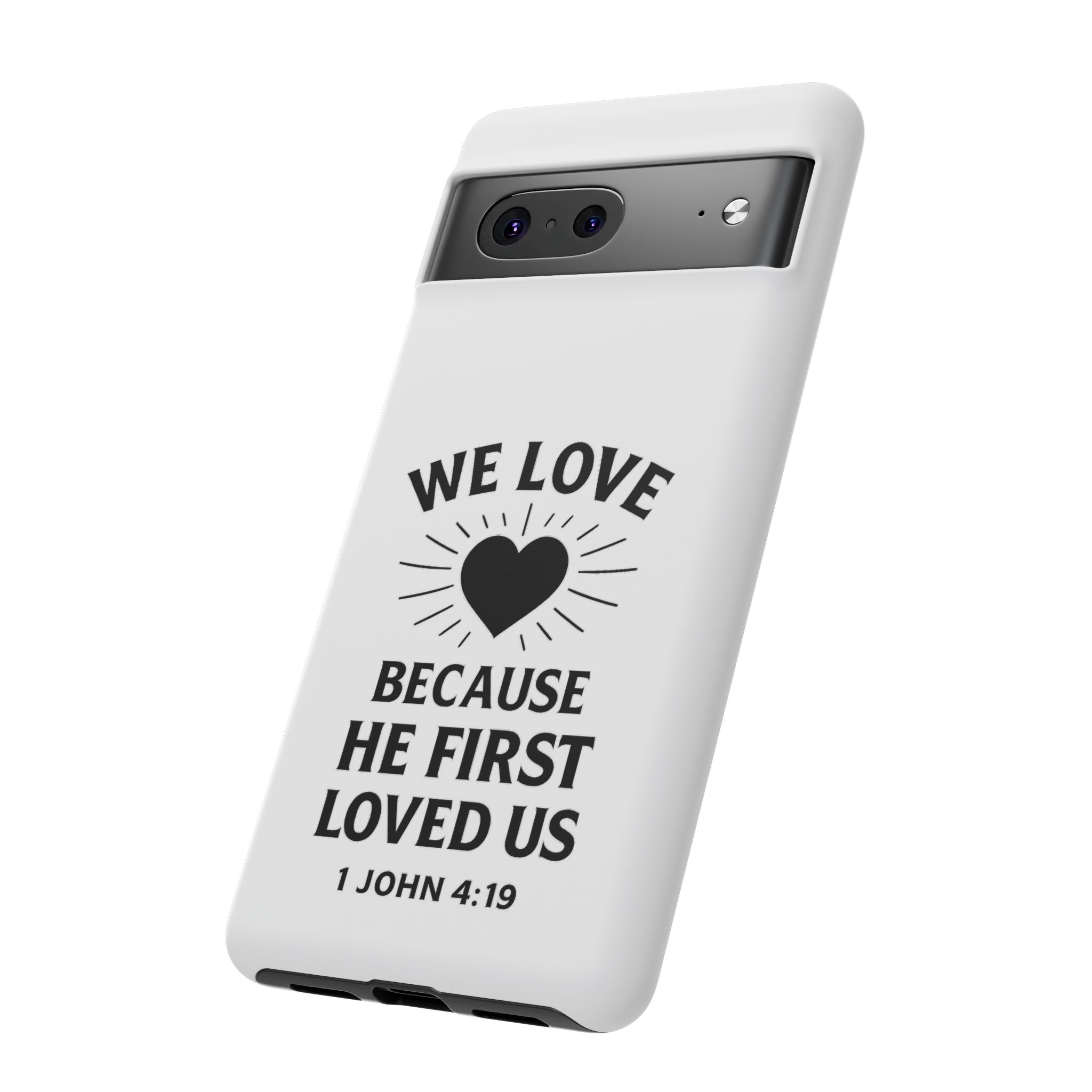 1 John 4:19 Christian Scripture Protective Case