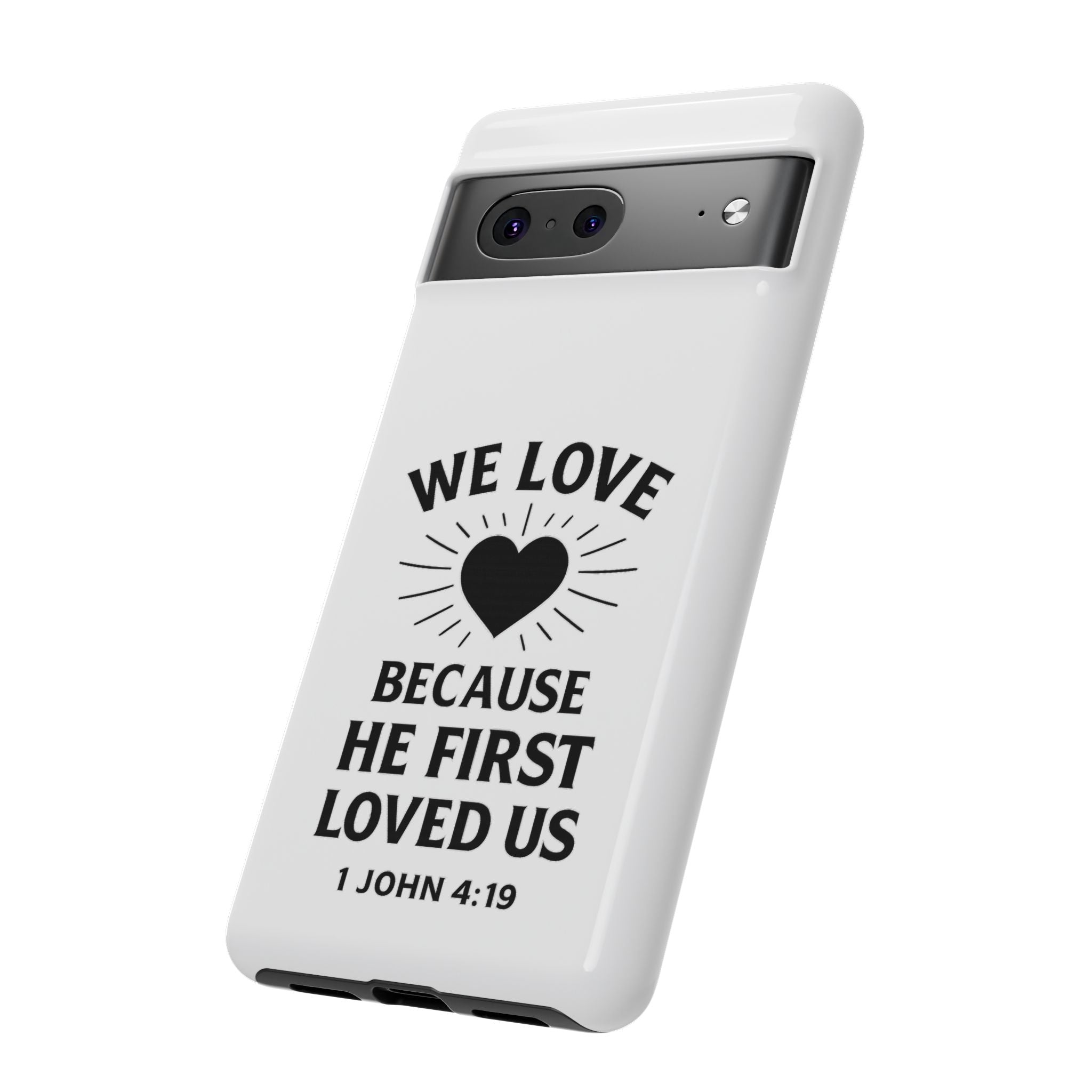 1 John 4:19 Christian Scripture Protective Case