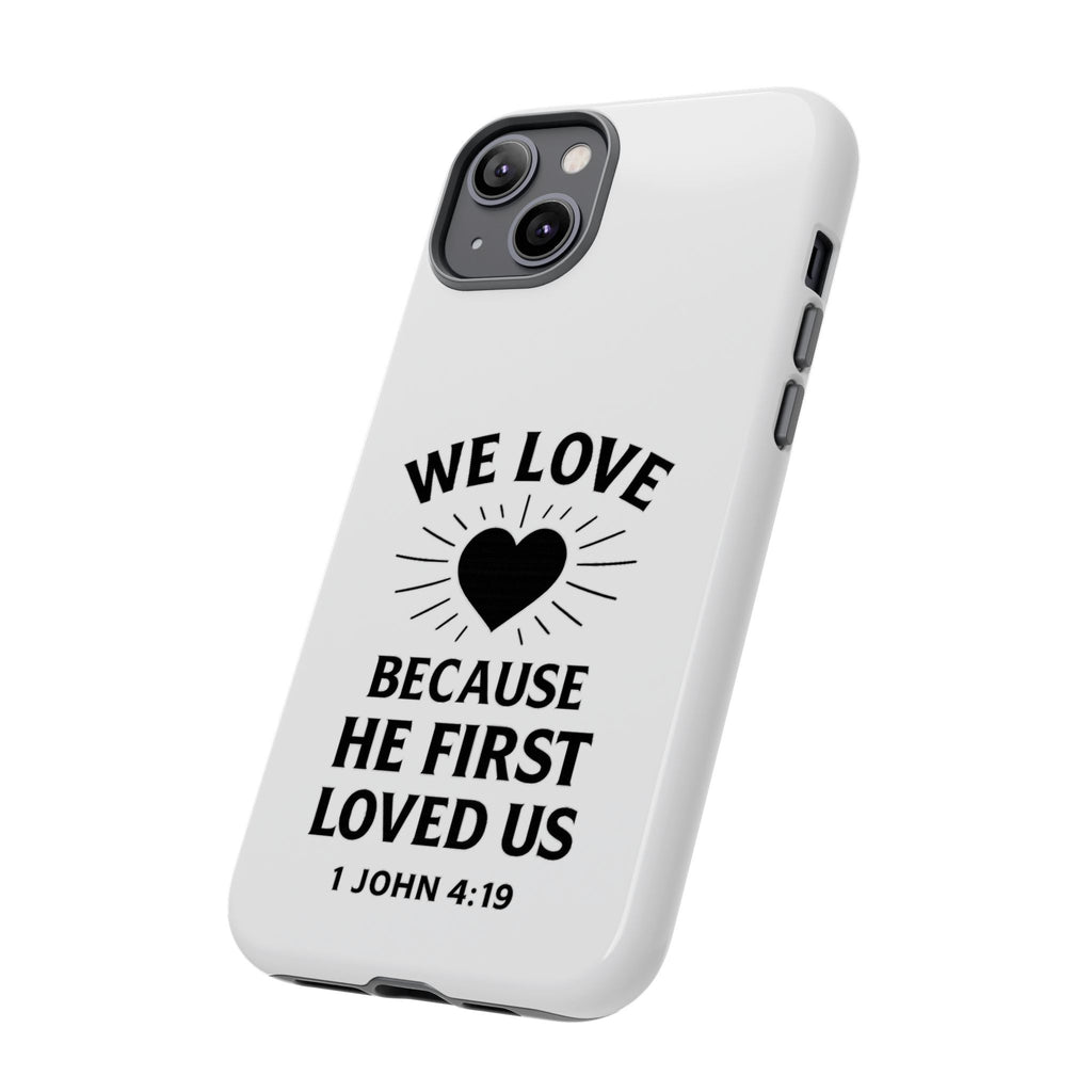 1 John 4:19 Christian Scripture Protective Case