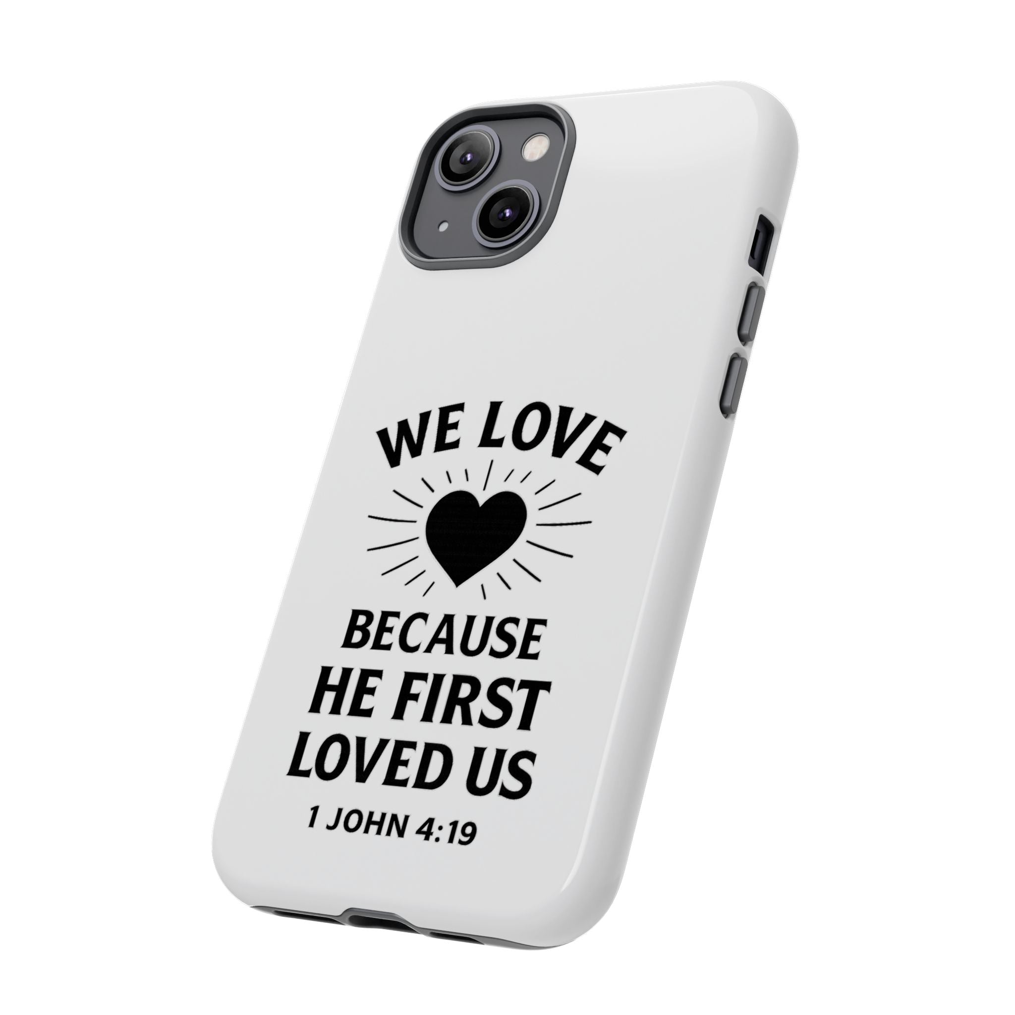 1 John 4:19 Christian Scripture Protective Case